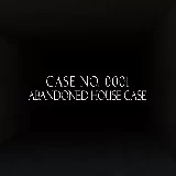 Case No.0001 : Abandoned house case