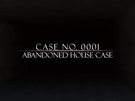 Case No.0001 : Abandoned house case